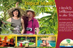 Tropical Islands 2008 Urlaubsfeeling bundesweit Deutschlands Fernweh wird gestillt Bundesweite Kampagnenführung Urlaubsfeeling Kampagnenkommunikation Anzeigenmotive Tropen Entdecken