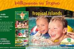 Tropical Islands 2008 Urlaubsfeeling bundesweit Deutschlands Fernweh wird gestillt Bundesweite Kampagnenführung Urlaubsfeeling Kampagnenkommunikation Anzeigenmotive Tropino Kinderland